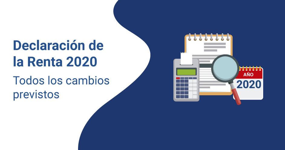 Declaración de la Renta 2020: Cambios y Fechas Importantes