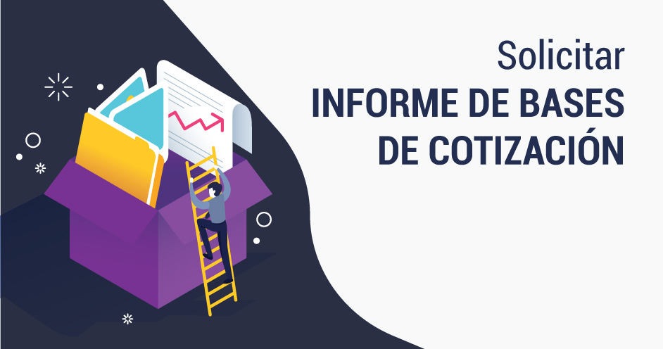 Informe de Bases de Cotización: Cómo Solicitarlo y Entender su Importancia