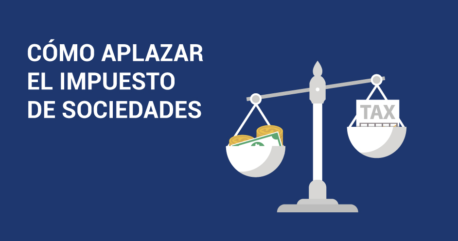 Aprende sobre el aplazamiento del Impuesto de Sociedades en EPAE.