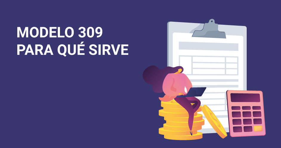 Rellenar y utilizar el Modelo 309 en la contabilidad