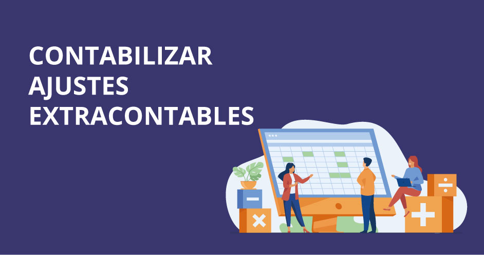 Ajustes extracontables: Concepto y cómo contabilizarlos