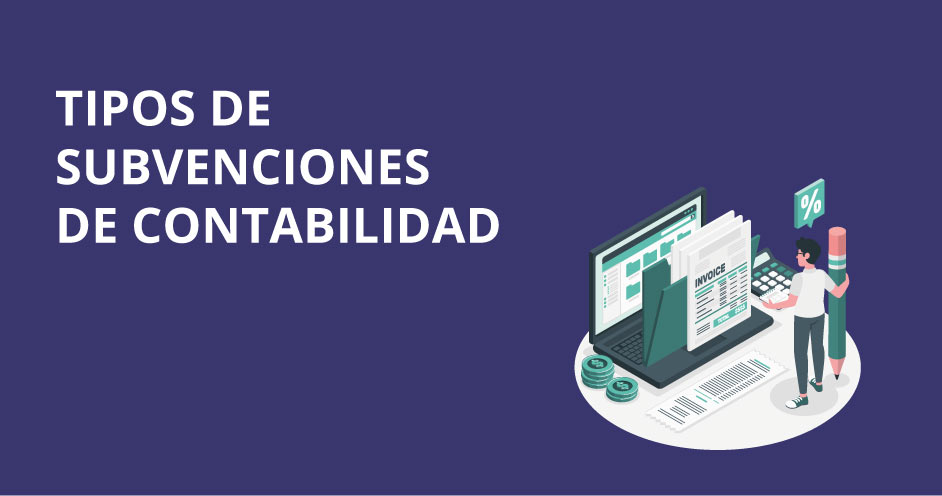 Cómo contabilizar subvenciones en contabilidad: tipos, clasificaciones y pasos clave para hacerlo.