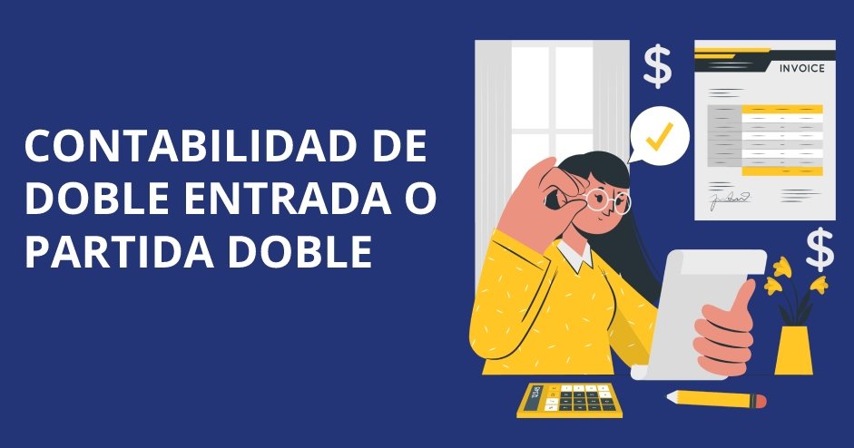 Contabilidad de doble entrada: concepto, método, asiento contable, principios y su importancia para una empresa.