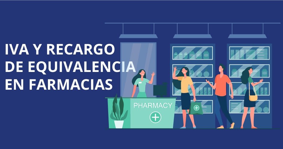 IVA y recargo de equivalencia en farmacias: descubre qué es y cómo se aplica este impuesto en el sector farmacéutico.