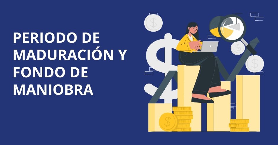 Periodo medio de maduración y fondo de maniobra en contabilidad: Conceptos y cálculos explicados en este artículo.