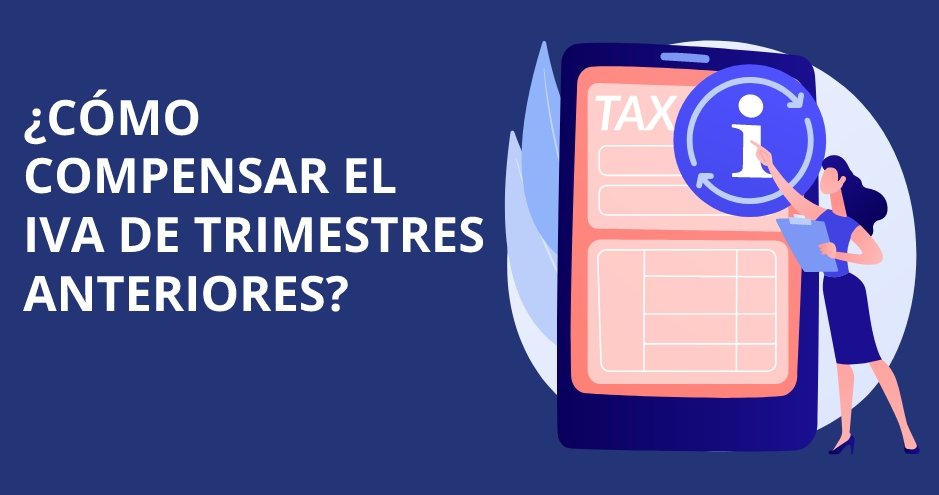 Cómo compensar el IVA de trimestres anteriores.