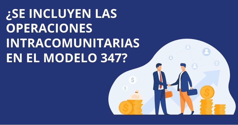 ¿Se deben incluir las operaciones intracomunitarias en el modelo 347?
