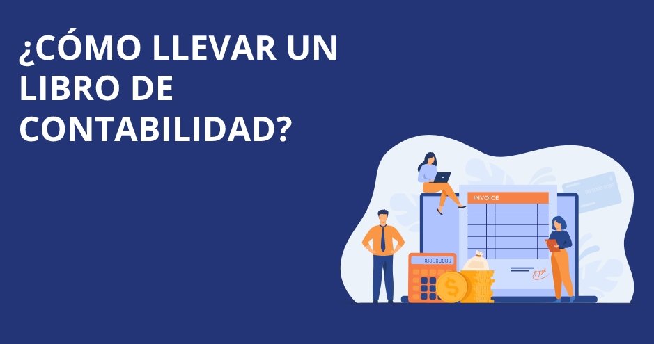 Cómo llevar un libro de contabilidad de manera adecuada: Guía y recomendaciones para una gestión eficiente de la información financiera en una empresa.