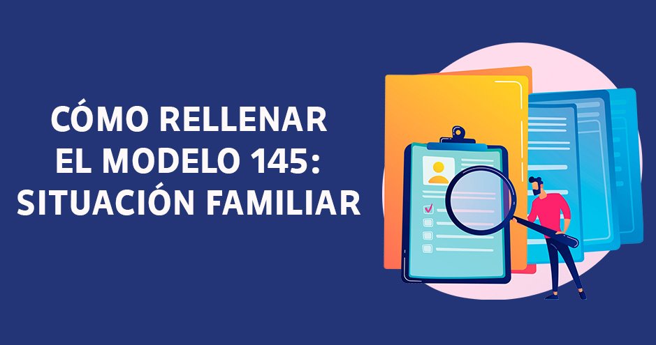 Modelo 145: situación familiar - Guía EPAE