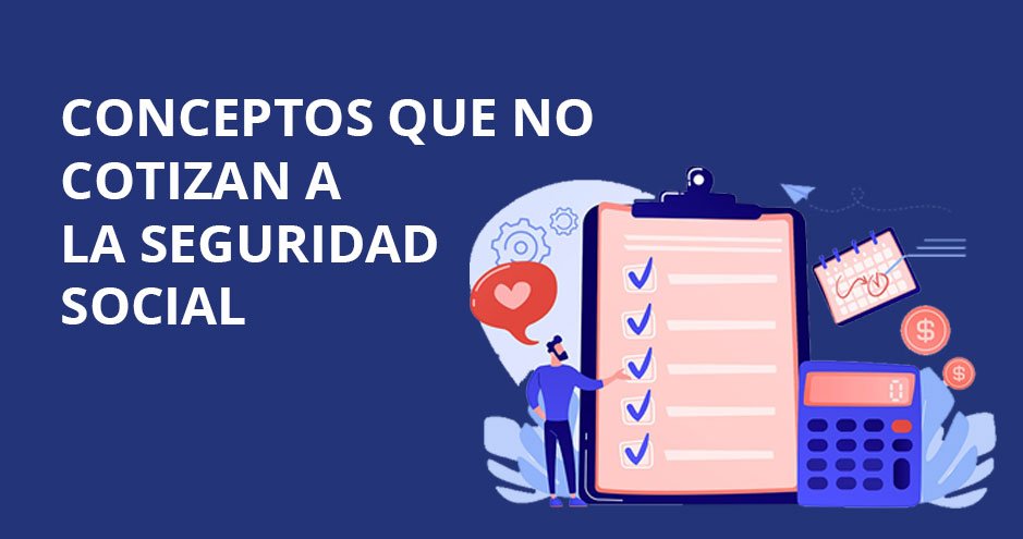 Conceptos que cotizan y no cotizan a la Seguridad Social