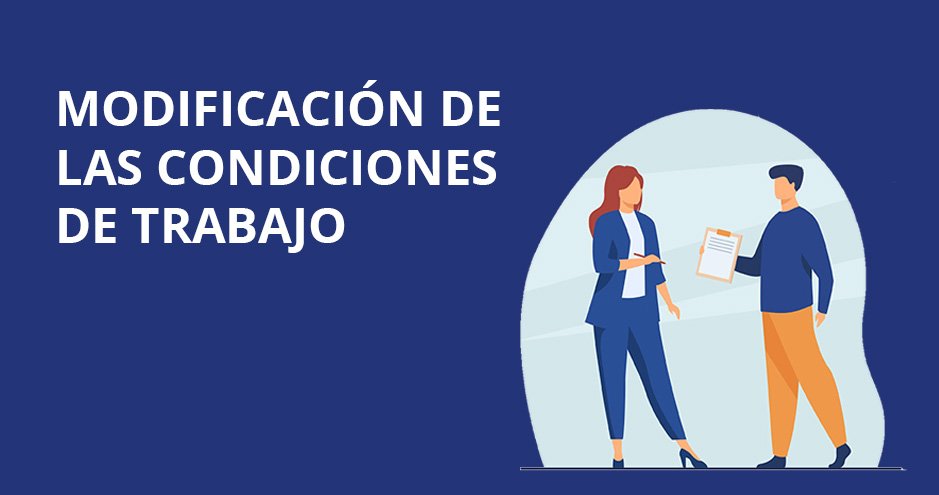 Modificación de las condiciones de trabajo: Cómo puede llevarse a cabo y qué implicaciones tiene para los trabajadores