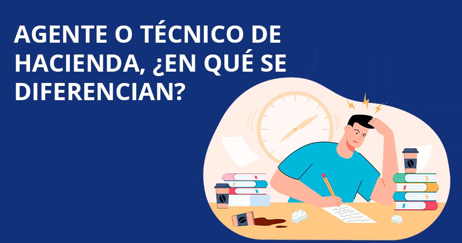 Agente o Técnico de Hacienda: Diferencias y preparación